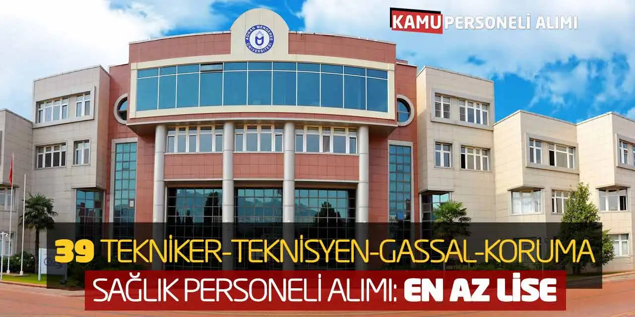 39 Tekniker Teknisyen Gassal Koruma Sağlık Personeli Alımı: En Az Lise