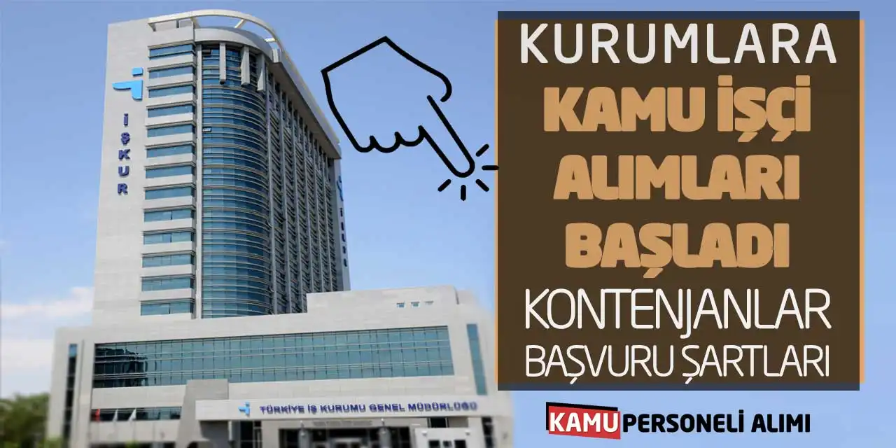 Kurumlara Kamu İşçi Alımları Başladı: Kontenjanlar-Başvuru Şartları Neler?