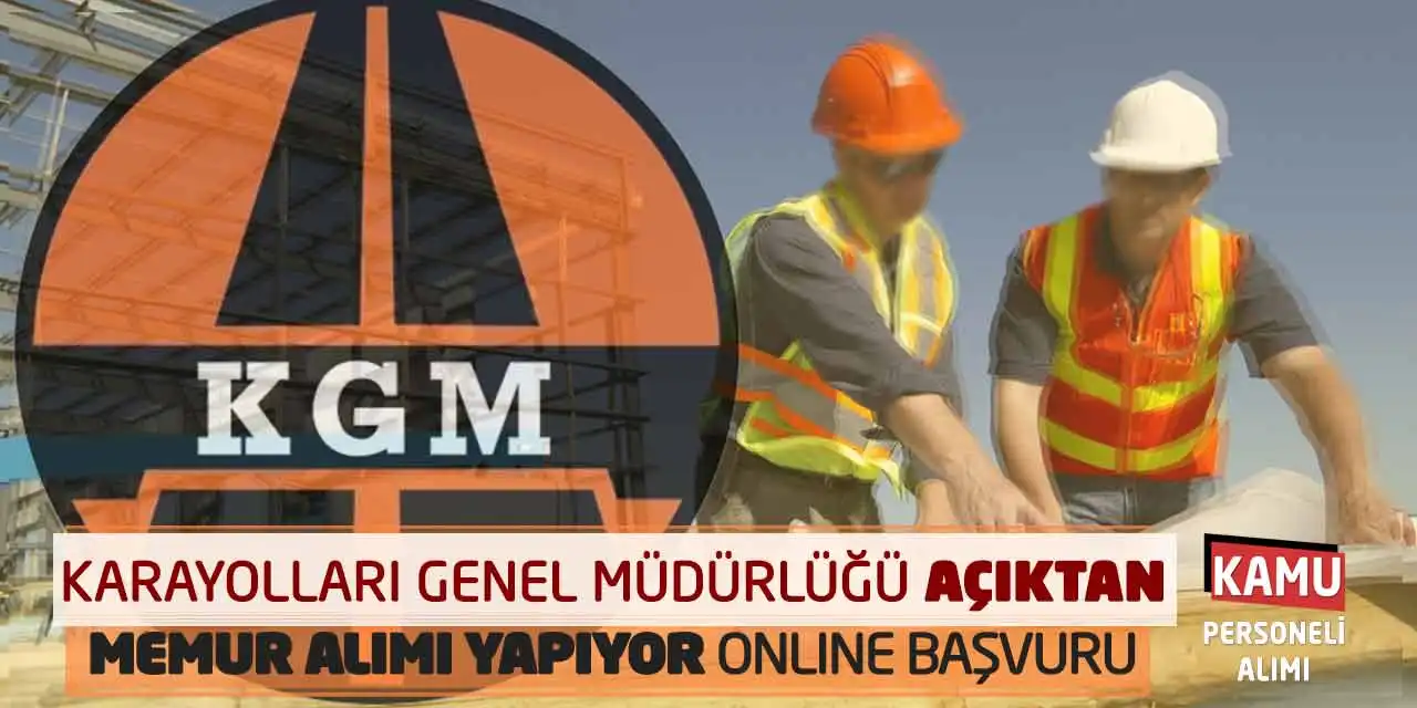 Karayolları Genel Müdürlüğü Açıktan Memur Alımı Yapıyor: Online Başvuru