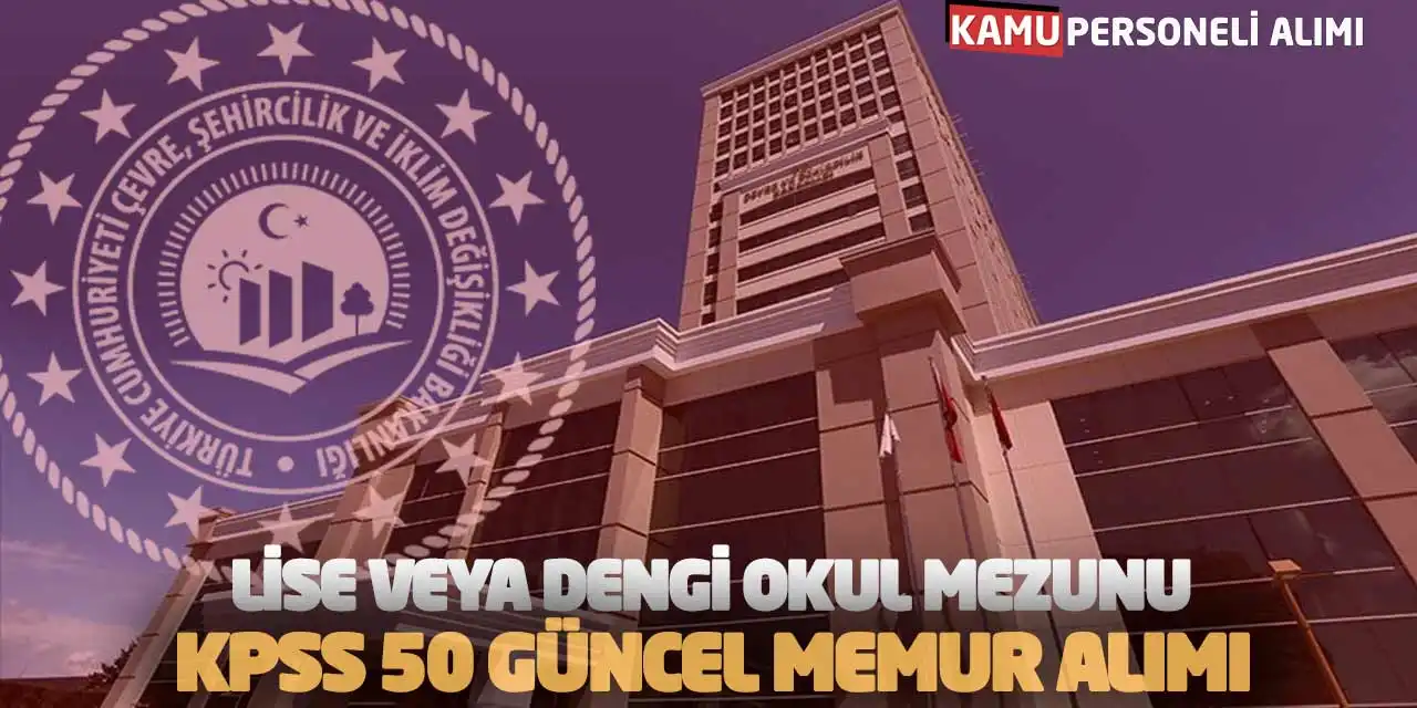Başkanlık Lise veya Dengi Okul Mezunu KPSS 50 Güncel Memur Alımı
