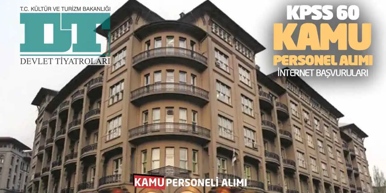 Devlet Tiyatroları KPSS 60 Kamu Personel Alımı İnternet Başvuruları