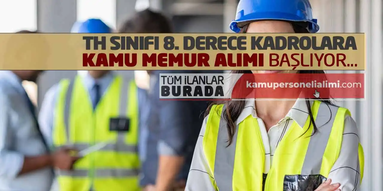 Teknik Hizmetler Sınıfı 8. Derece Kadrolara Kamu Memur Alımı Başlıyor