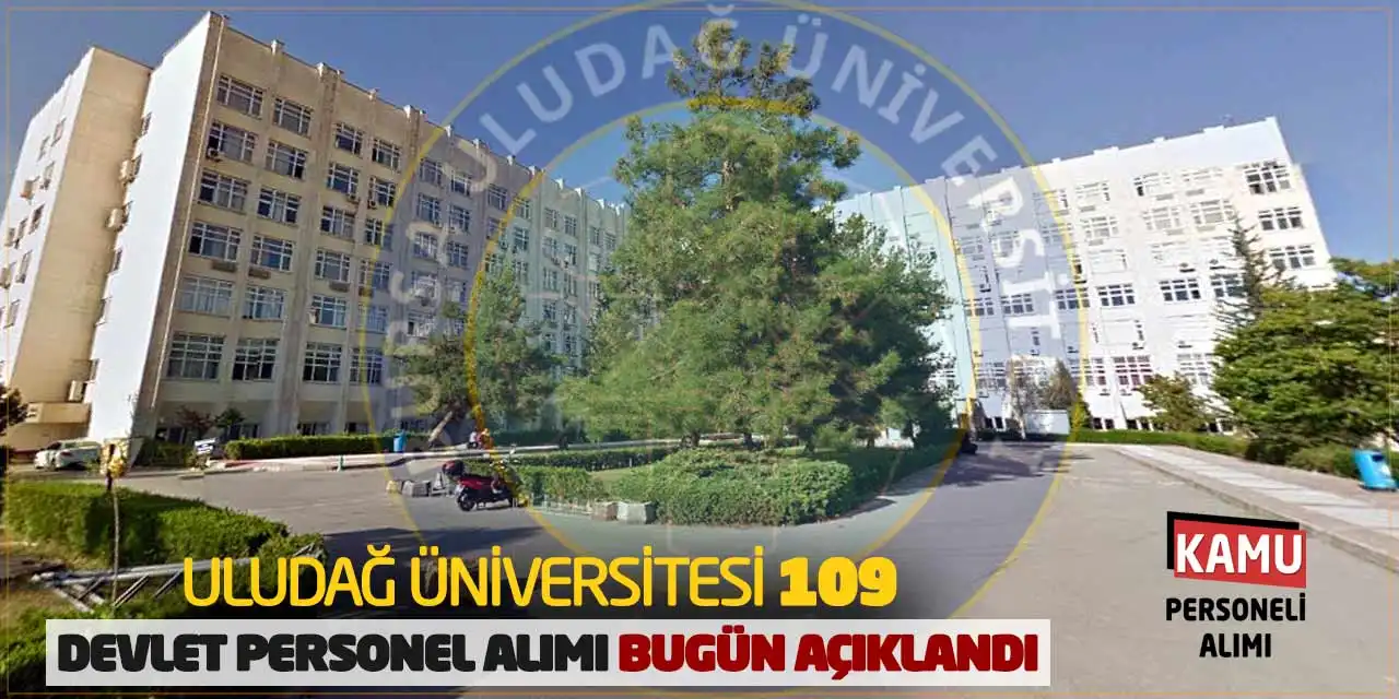 Uludağ Üniversitesi 109 Devlet Personel Alımı Bugün Açıklandı
