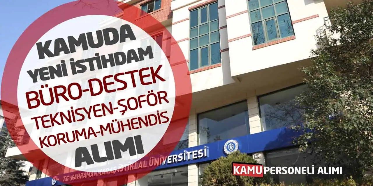 Kamuda Yeni İstihdam: Büro-Destek-Teknisyen-Şoför-Koruma-Mühendis Alımı
