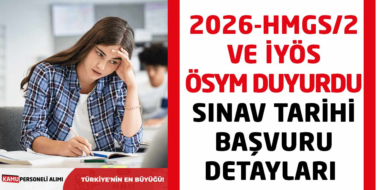 2026-HMGS/2 ve İYÖS ÖSYM Duyurdu: Sınav Tarihi ve Başvuru Detayları