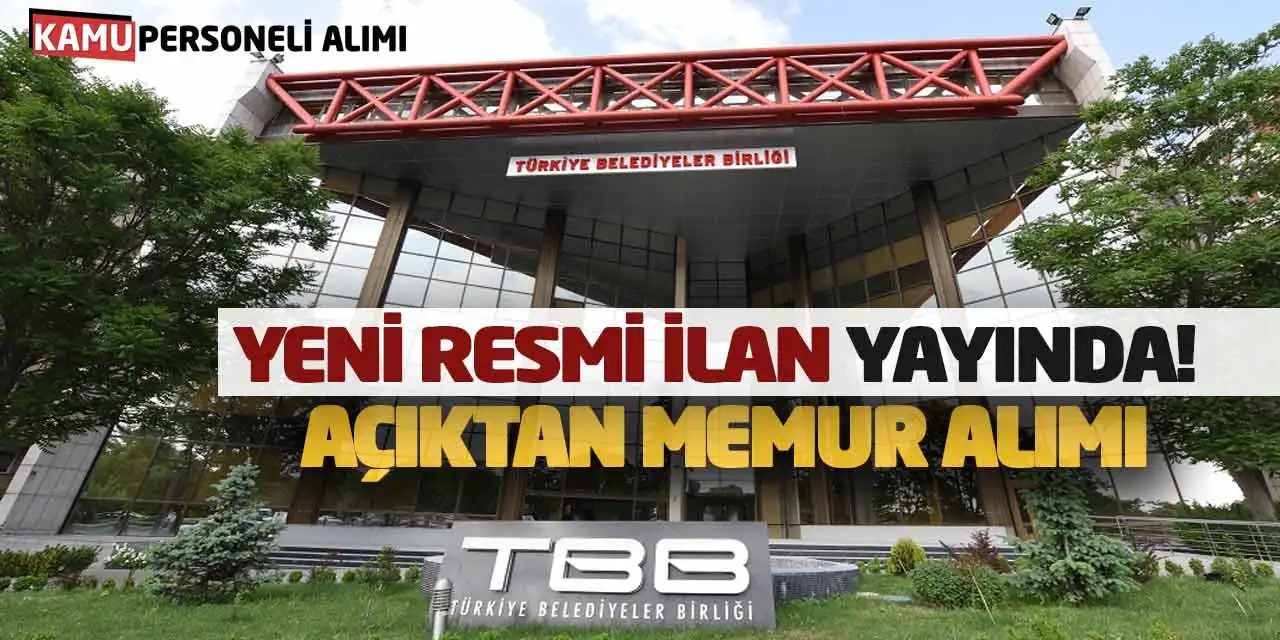 Yeni Resmi İlan Yayında! Türkiye Belediyeler Birliği Açıktan Memur Alımı