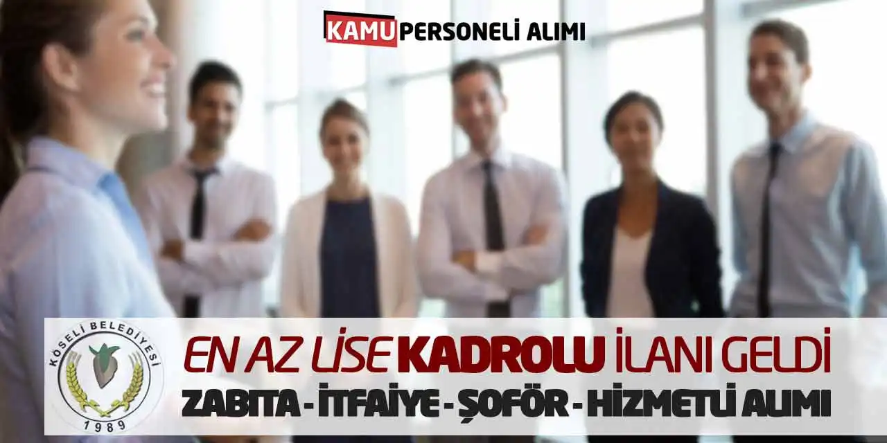 En Az Lise Kadrolu Zabıta İtfaiye Şoför Hizmetli Alımı İlanı Geldi