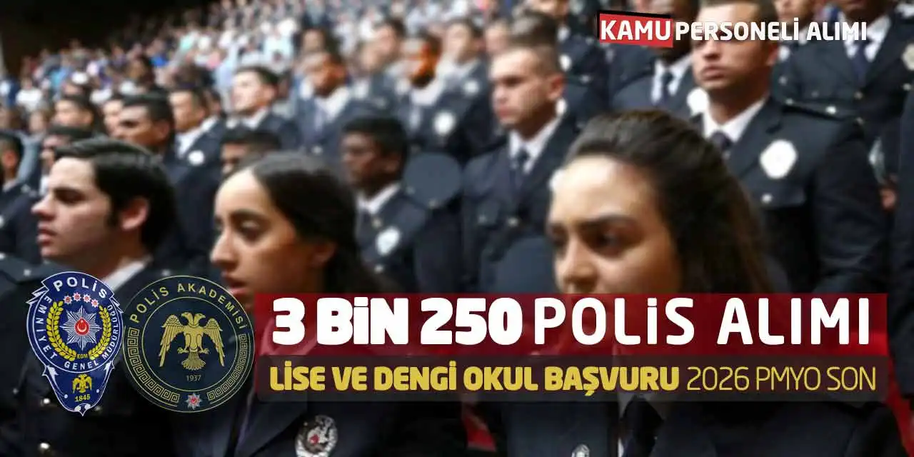 3 bin 250 Polis Alımı: Lise ve Dengi Okul Başvuru 2026 PMYO Son
