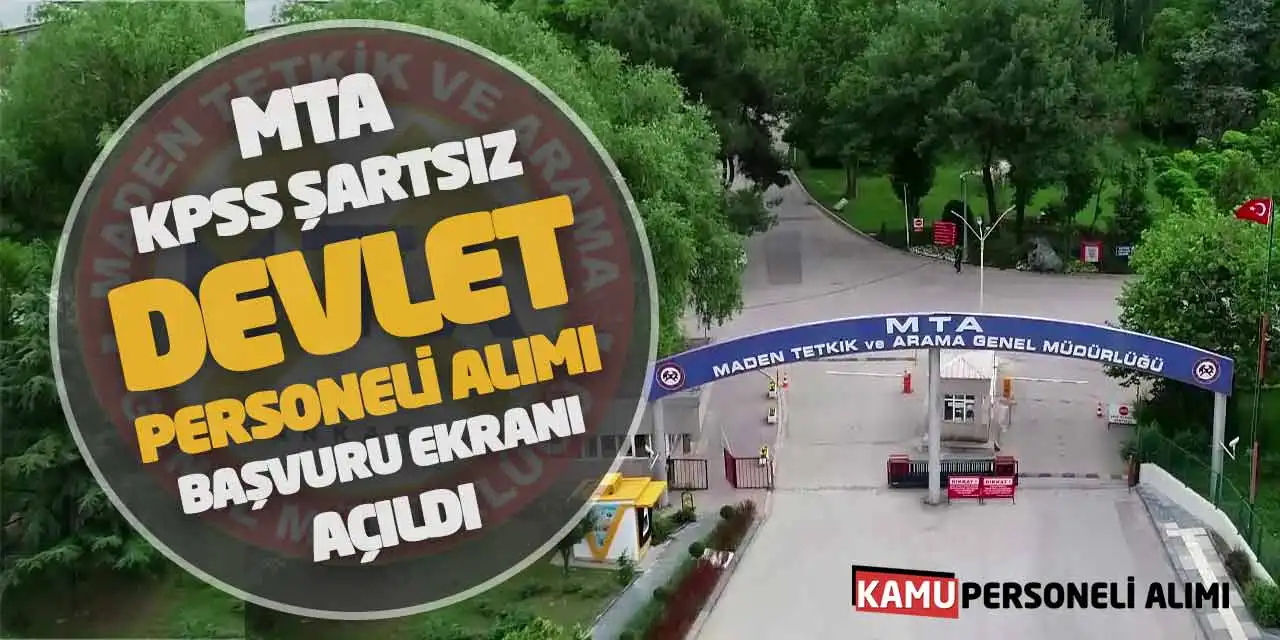 MTA KPSS Şartsız Devlet Personeli Alımı: Başvuru Ekranı Açıldı