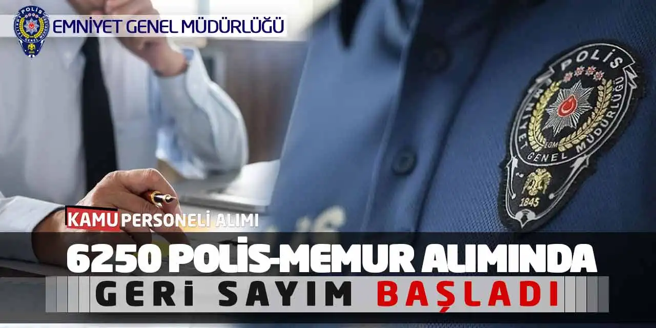 Emniyet Genel Müdürlüğü 6250 Polis-Memur Alımında Geri Sayım Başladı