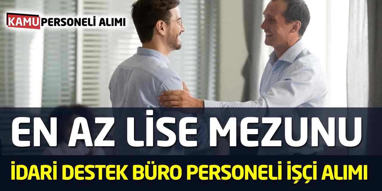 En az Lise Mezunu İdari Destek Büro Personeli İşçi Alımı