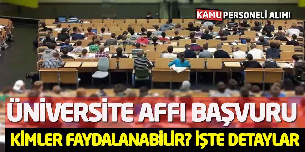 Üniversite Affı Başvuru Süreci: Kimler Faydalanabilir? İşte Detaylar