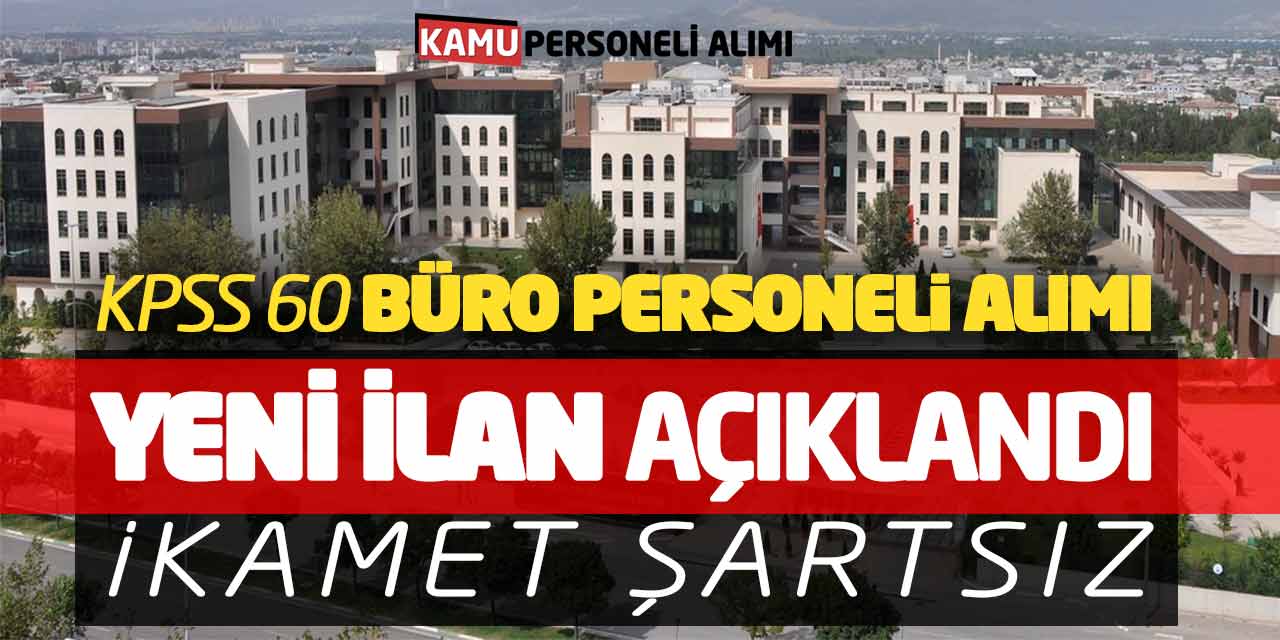 KPSS 60 Büro Personeli Alımı Yapılacak! İkamet Şartsız İlan Açıklandı