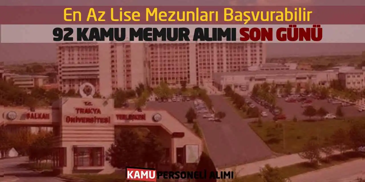 En Az Lise Mezunları Başvurabilir: 92 Kamu Memur Alımı Son Günü