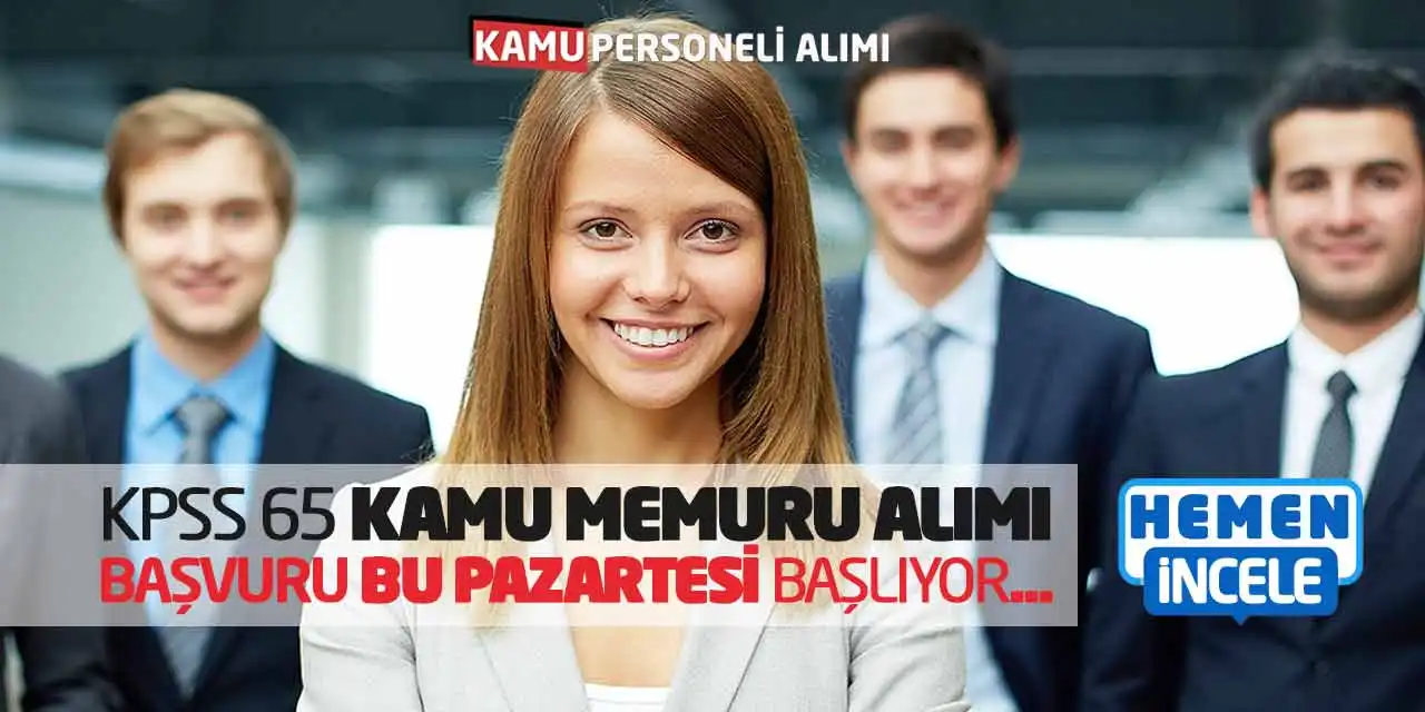 KPSS 65 Puanla Kamu Memuru Alımı: Başvuru Bu Pazartesi Başlıyor