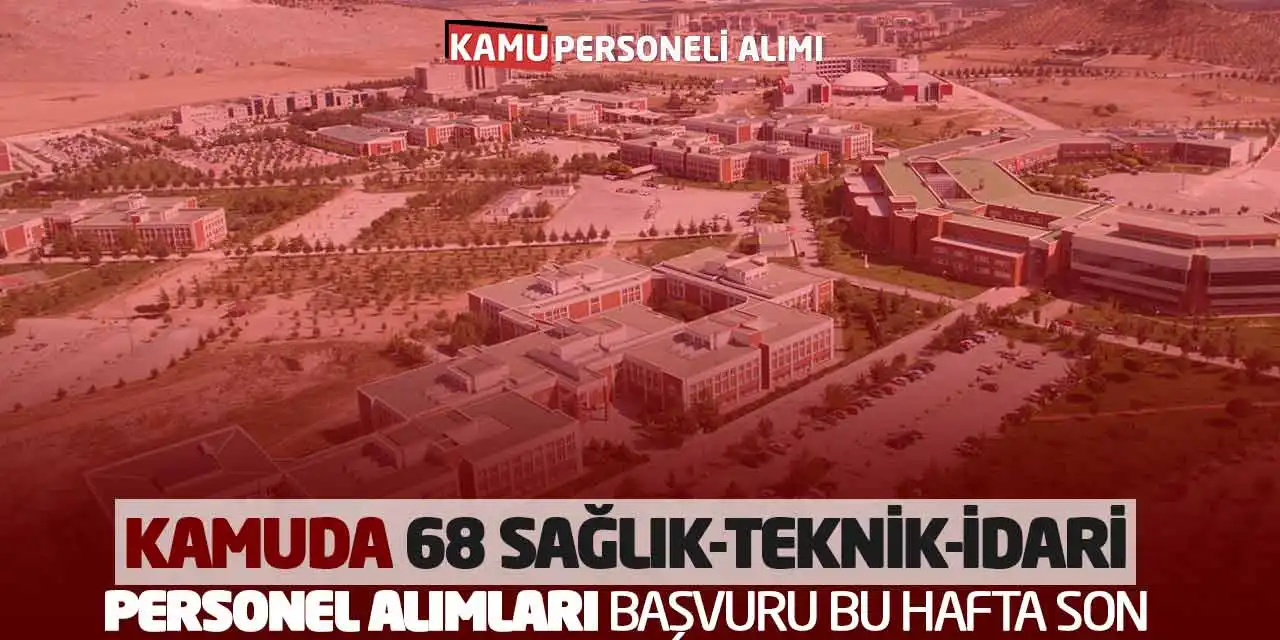 Kamuda 68 Sağlık-Teknik-İdari Personel Alımları: Başvuru Bu Hafta Son
