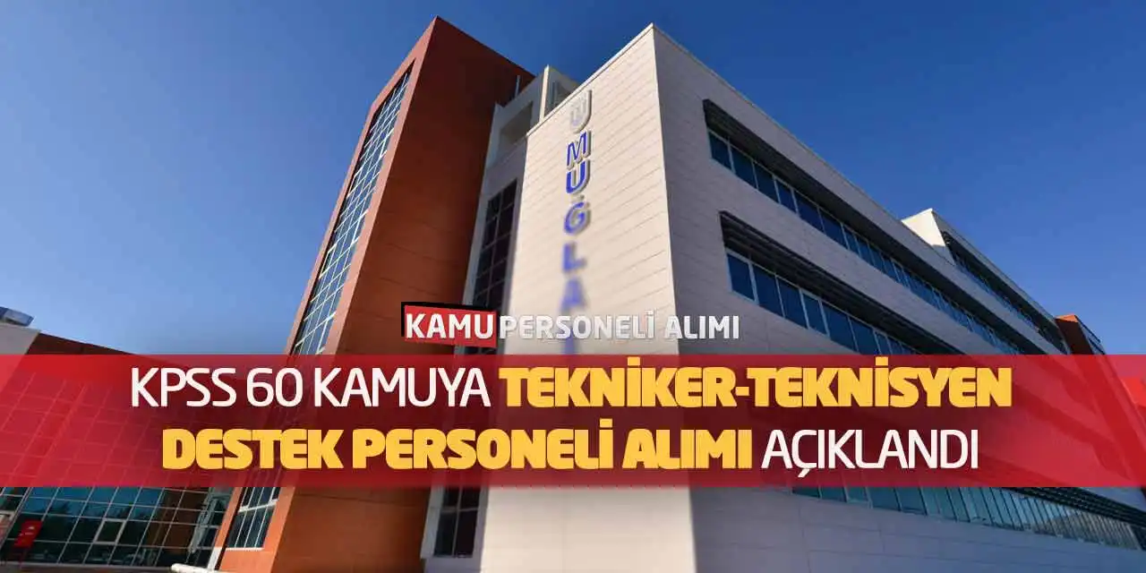 KPSS 60 Puanla Kamuya Tekniker-Teknisyen-Destek Personeli Alımı Açıklandı