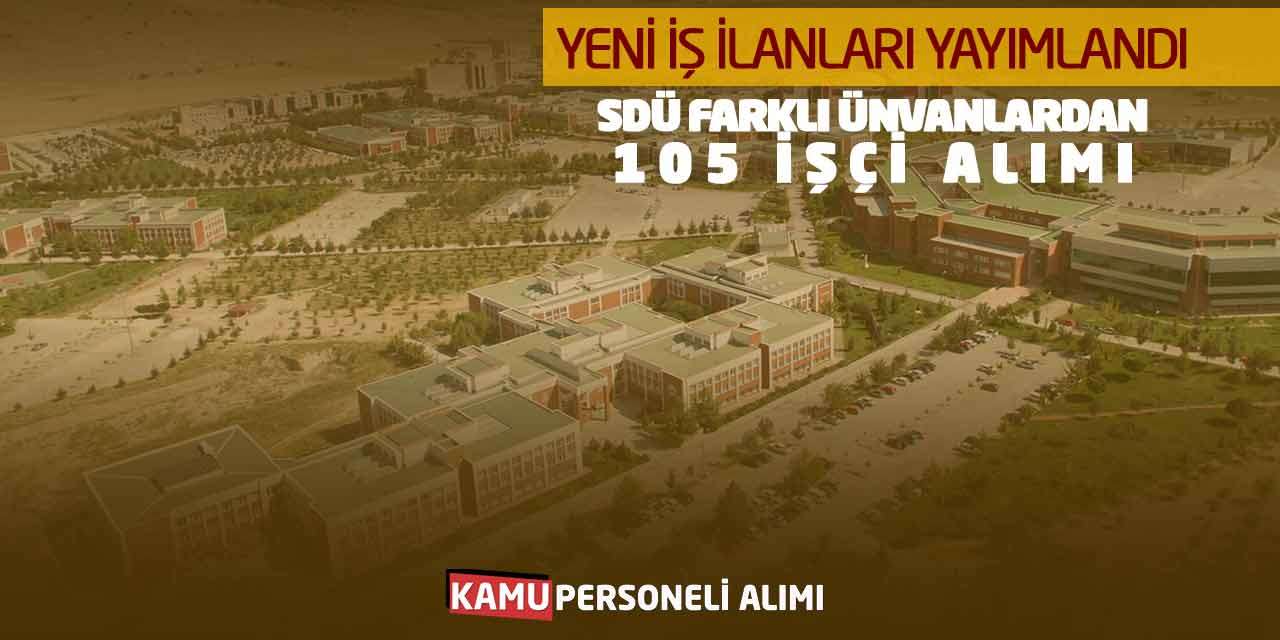 Yeni İş İlanları Yayımlandı: SDÜ Farklı Ünvanlardan 105 İşçi Alımı Yapıyor