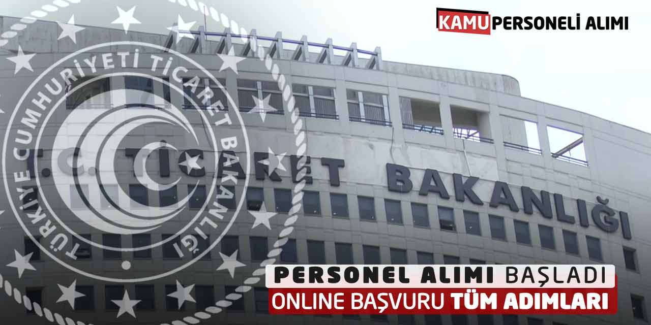 Ticaret Bakanlığı Personel Alımı Başladı! Online Başvuru Tüm Adımları