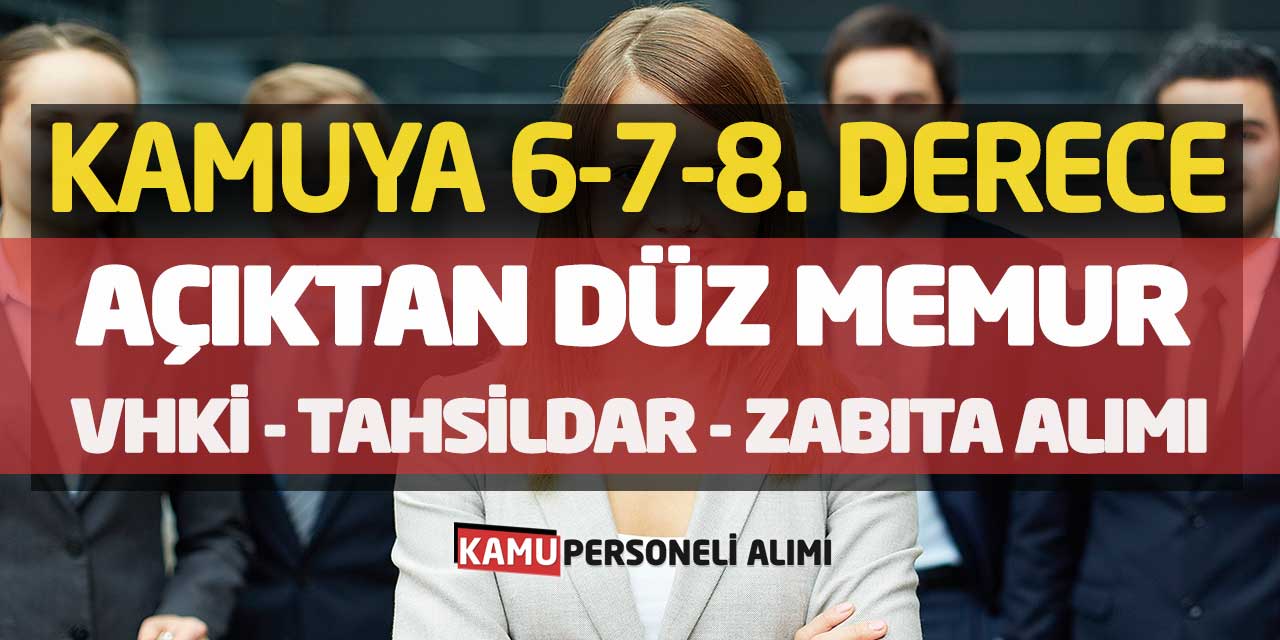 Kamuya 6-7-8. Derece Açıktan Düz Memur VHKİ Tahsildar Zabıta Alımı