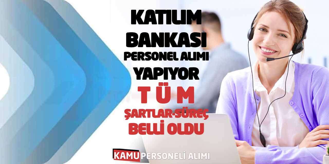 Katılım Bankası Personel Alımı Yapıyor: Tüm Şartlar-Süreç Belli Oldu