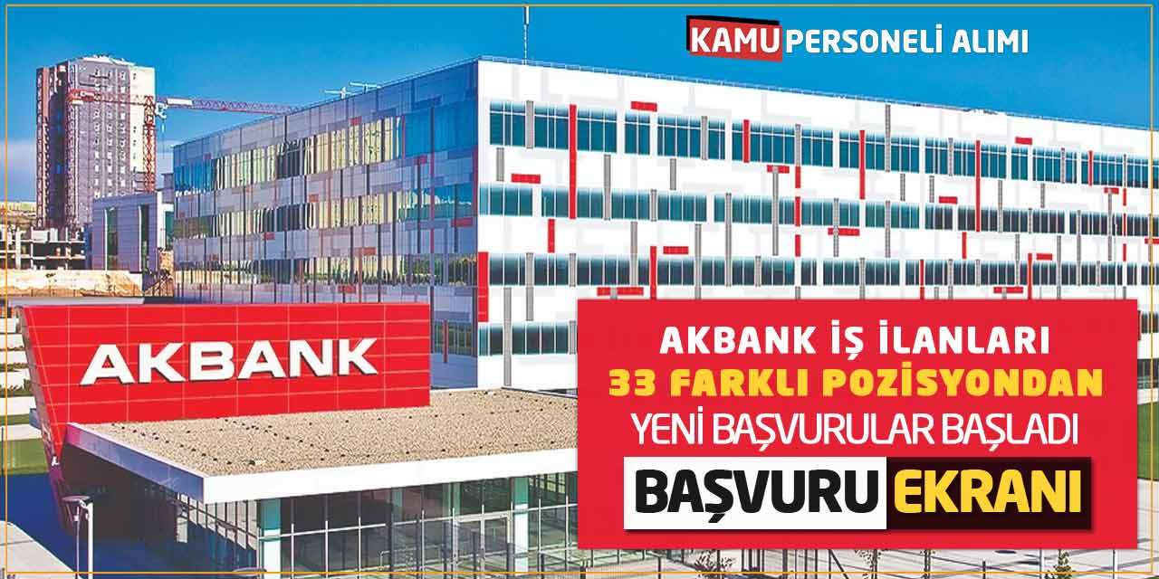 Akbank İş İlanları: 33 Farklı Pozisyondan Yeni Başvurular Başladı