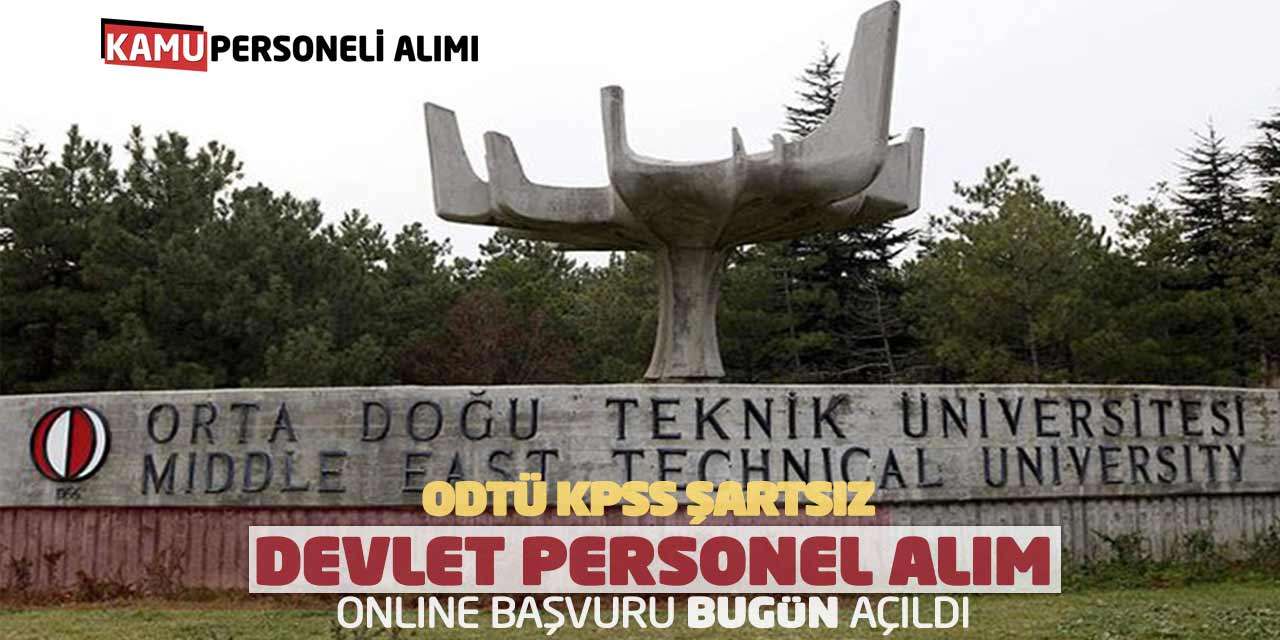ODTÜ KPSS Şartsız Devlet Personel Alım Online Başvuru Bugün Açıldı