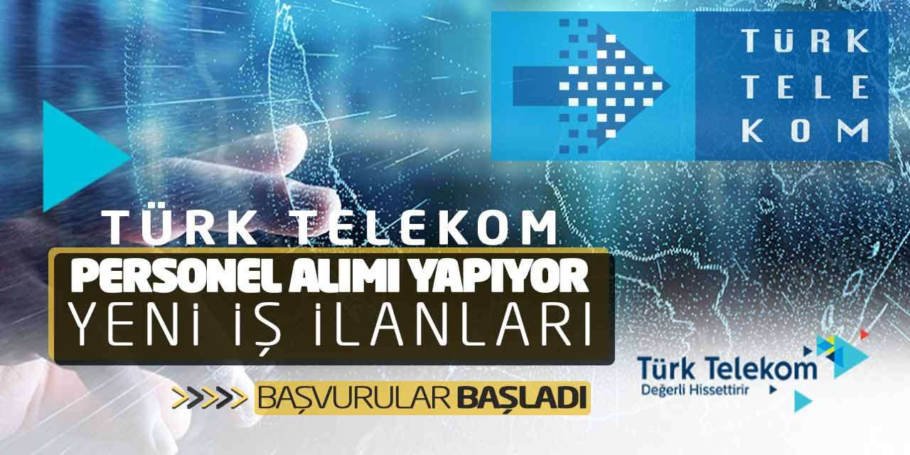 Türk Telekom Personel Alımı Yapıyor: Yeni İş İlanları Başvuruları Başladı!