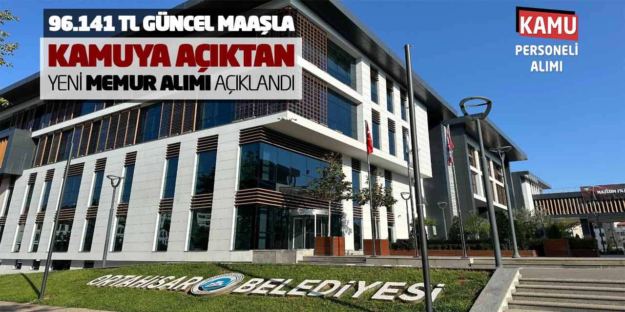 96.141 TL Güncel Maaşla Kamuya Açıktan Yeni Memur Alımı Açıklandı