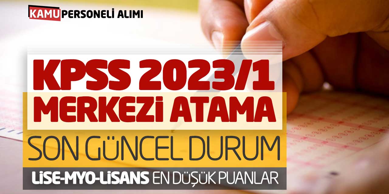 KPSS 2023/1 Merkezi Atama Son Güncel Durum! Lise MYO Lisans En Düşük Puanlar