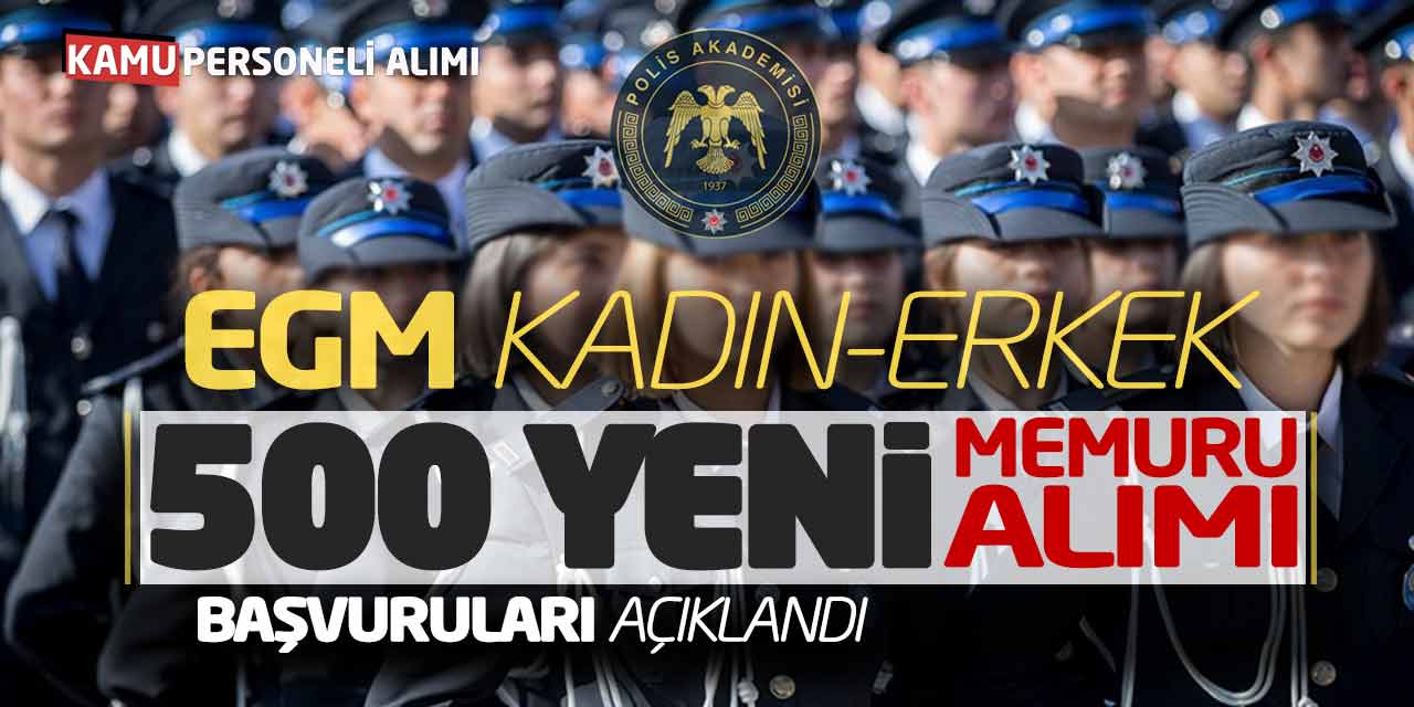EGM Kadın Erkek 500 Yeni Polis Memuru Alımı Başvuruları Açıklandı