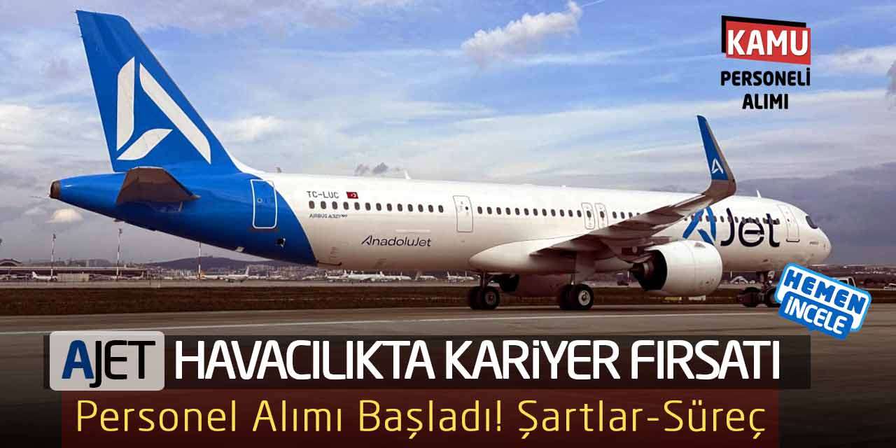 AJet Havacılıkta Kariyer Fırsatı: Personel Alımı Başladı! Şartlar-Süreç
