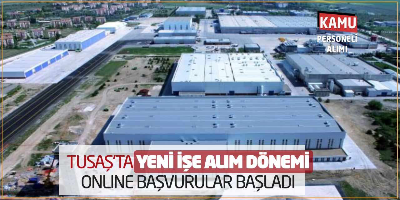 TUSAŞ'ta Yeni İşe Alım Dönemi! Online Başvurular Başladı