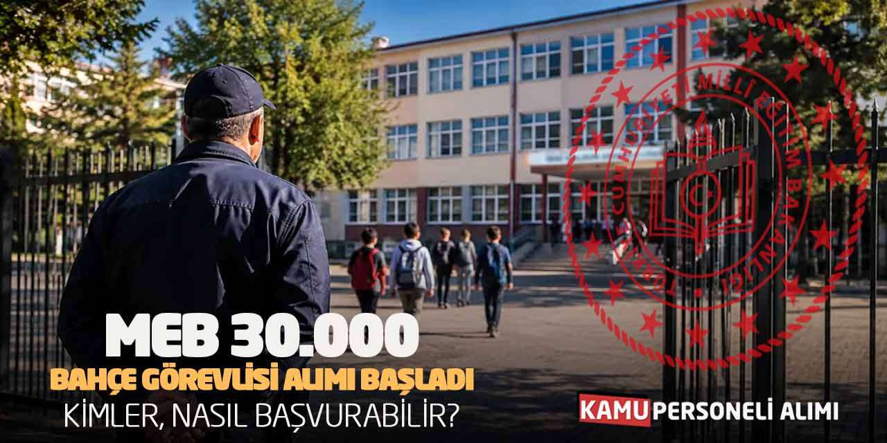 MEB 30.000 Bahçe Görevlisi Alımı Başladı: Kimler, Nasıl Başvurabilir?