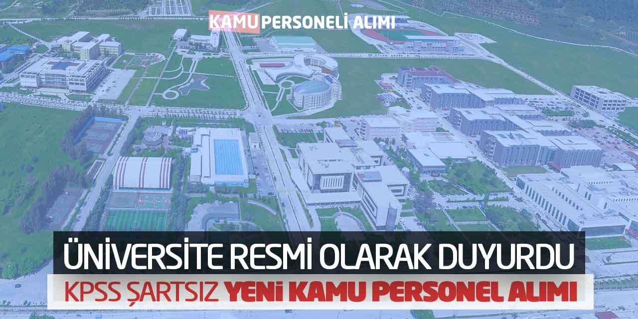Üniversite Resmi Olarak Duyurdu: KPSS Şartsız Yeni Kamu Personel Alımı