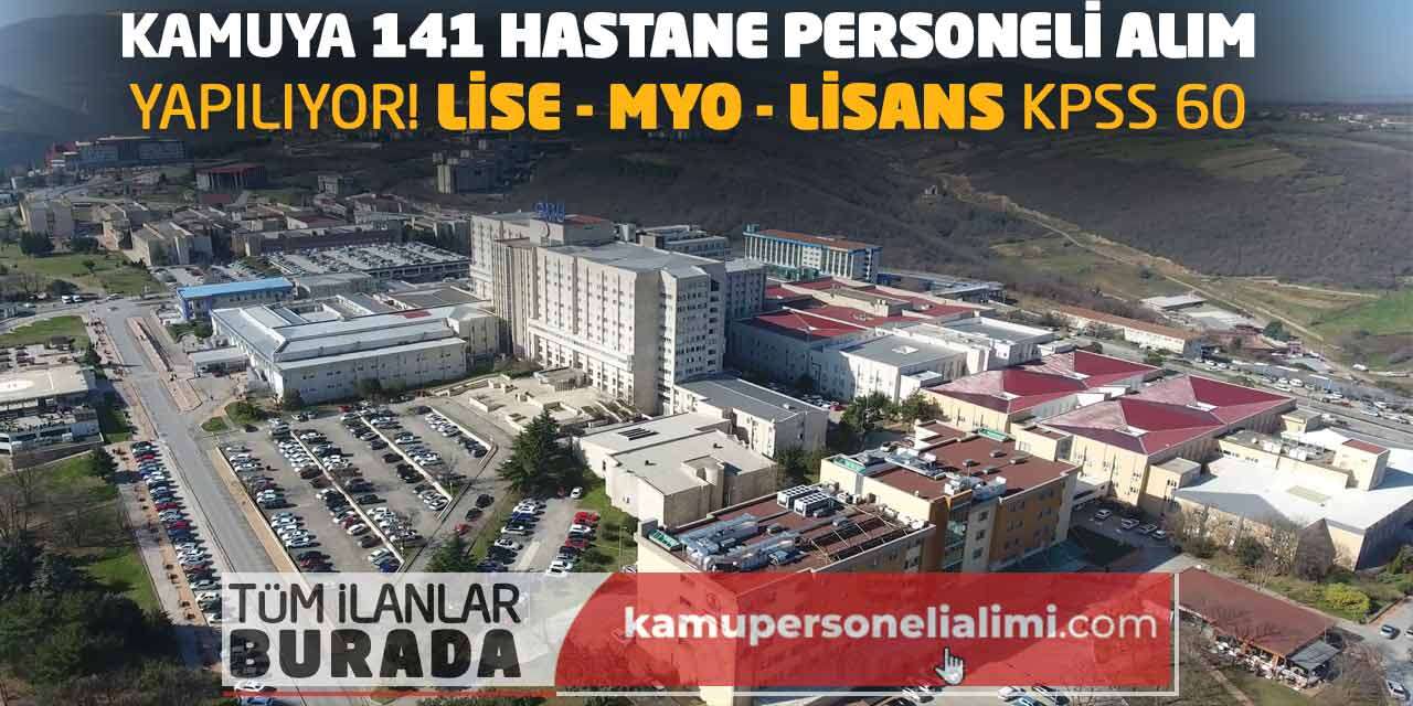 Kamuya 141 Hastane Personeli Alımı Yapılıyor! Lise MYO Lisans KPSS 60