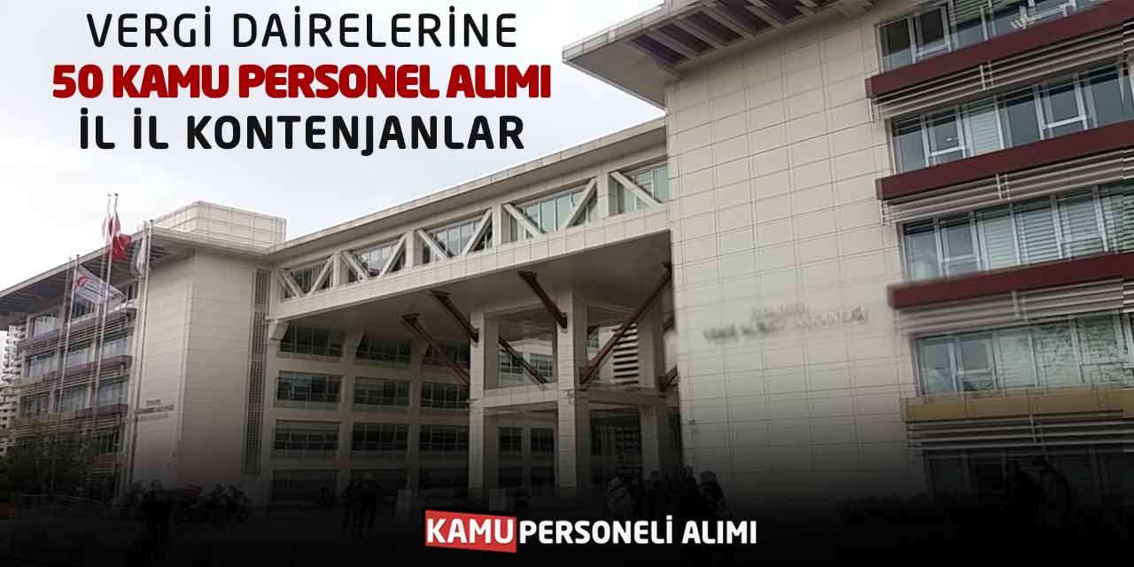 Vergi Dairelerine 50 Kamu Personel Alımı: İl İl Kontenjanlar (Kurumdan)