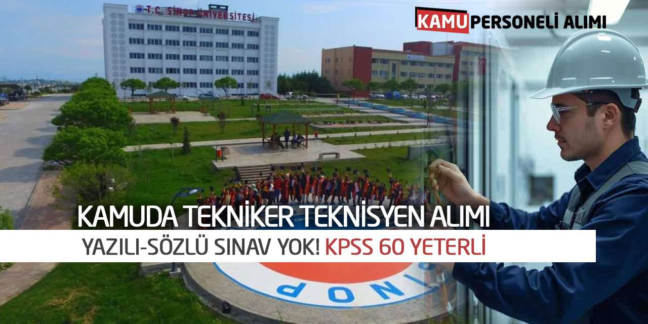 Kamuda Tekniker Teknisyen Alımı: Yazılı-Sözlü Sınav Yok! KPSS 60 Yeterli