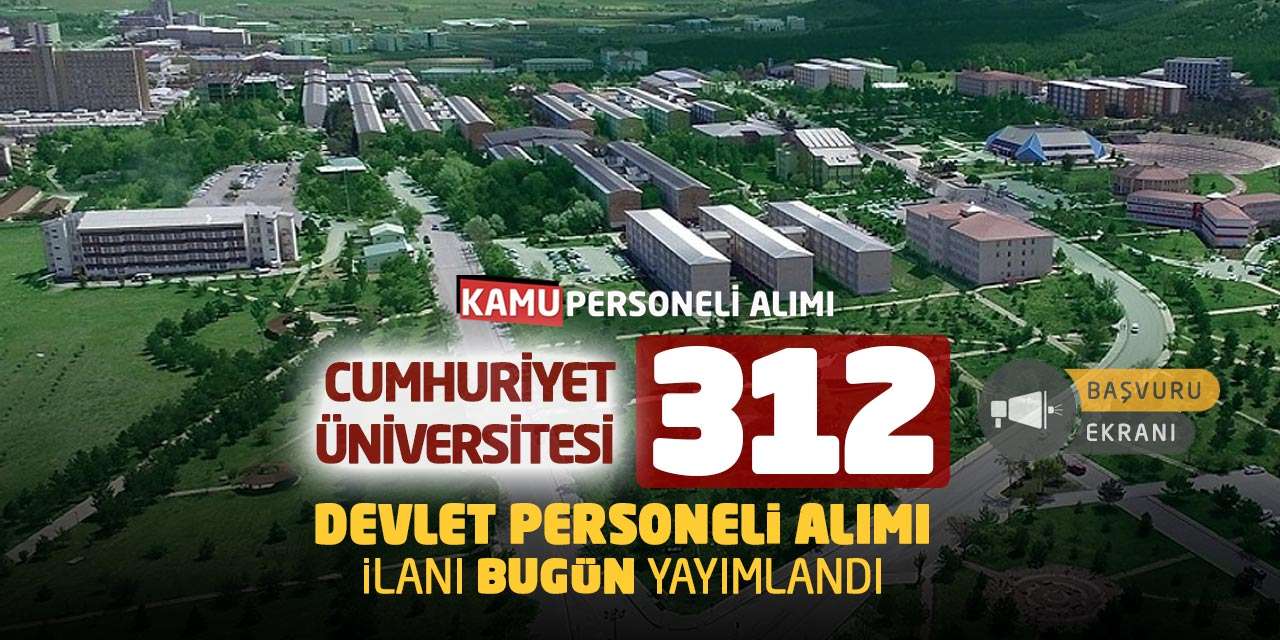 Cumhuriyet Üniversitesi 311 Devlet Personeli Alımı İlanı Bugün Yayımlandı