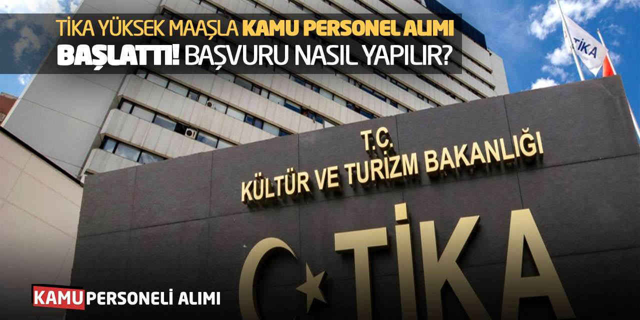 TİKA Yüksek Maaşla Kamu Personel Alımı Başlattı! Başvuru Nasıl Yapılır?