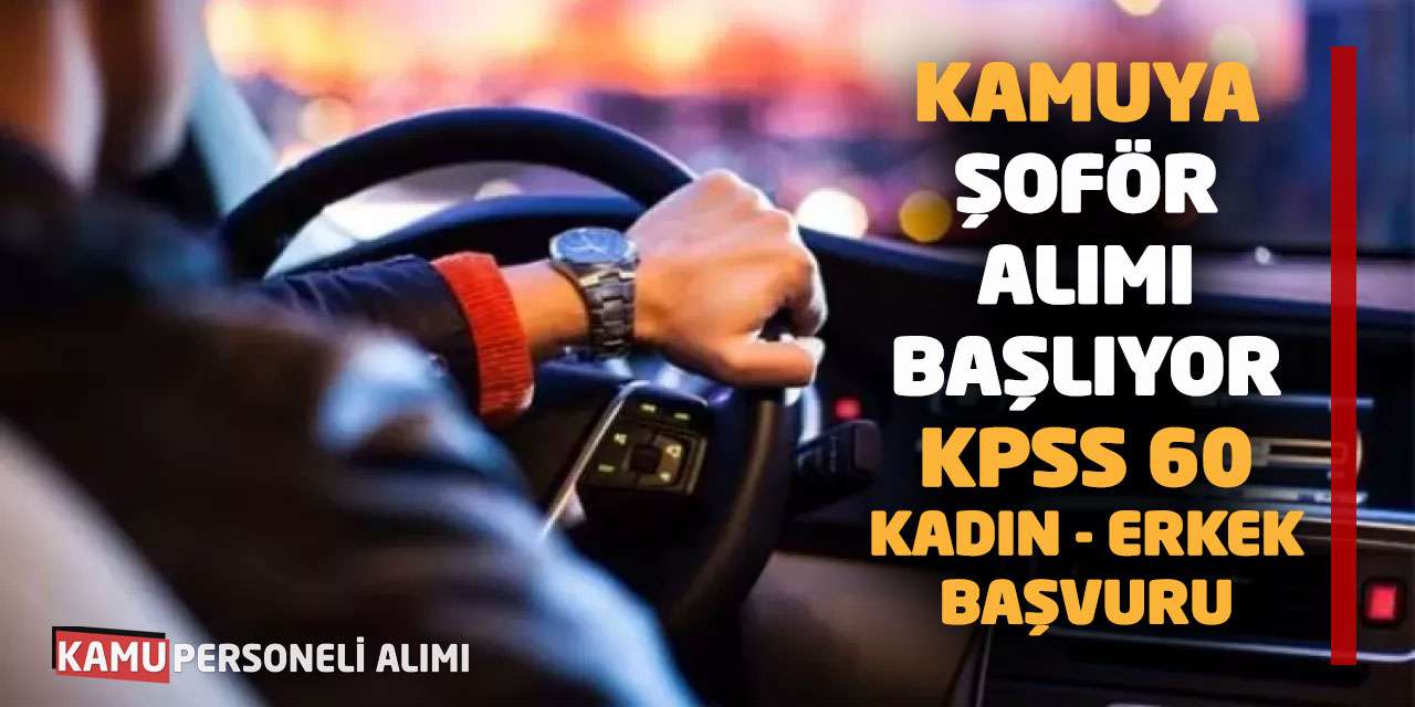 Kamuya Şoför Alımı Başlıyor: KPSS 60 Kadın - Erkek Başvuru