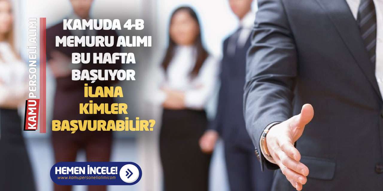 Kamuda 4-B Memuru Alımı Bu Hafta Başlıyor! İlana Kimler Başvurabilir?