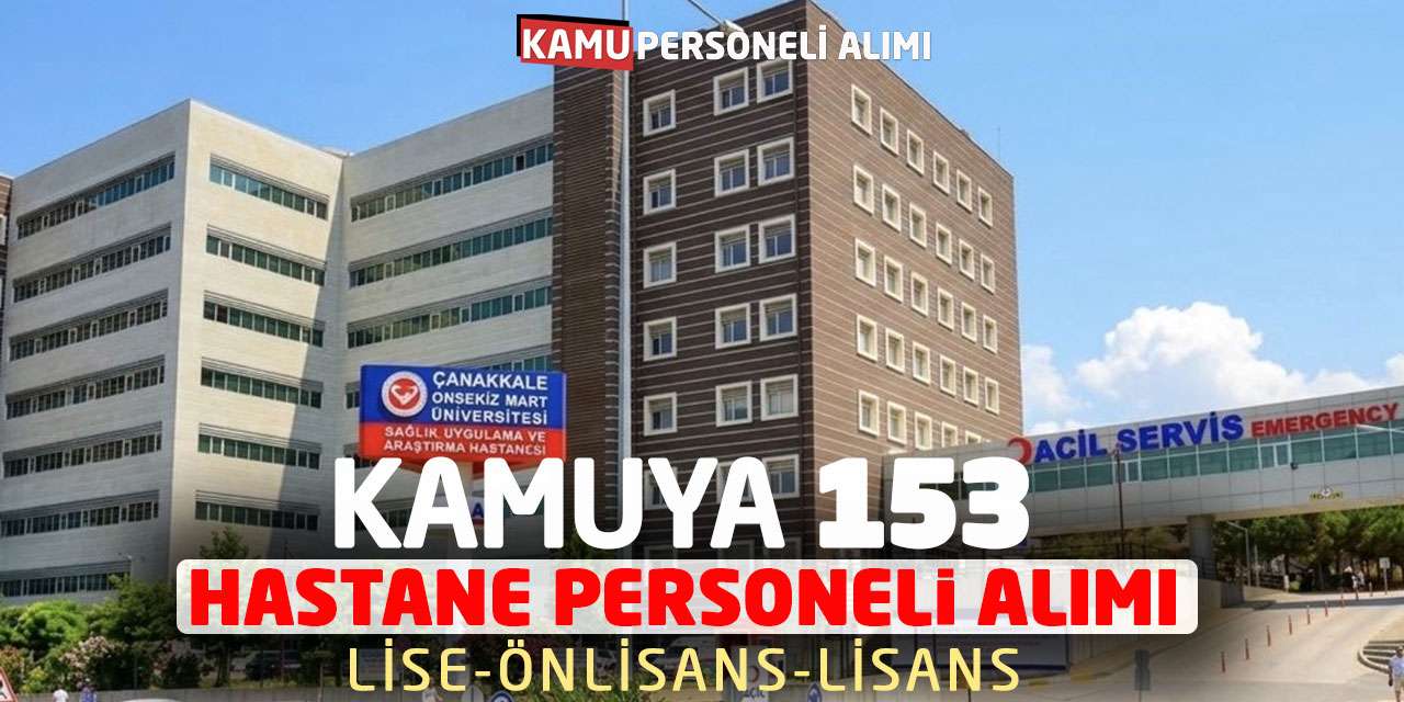 Kamuya 153 Hastane Personeli Alımı Yapılacak: Lise-Önlisans-Lisans Kadrolar
