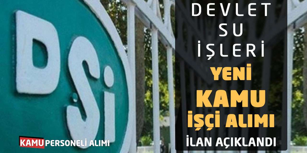 Devlet Su İşleri Yeni Kamu İşçi Alımı Yapacak: İlan Açıklandı