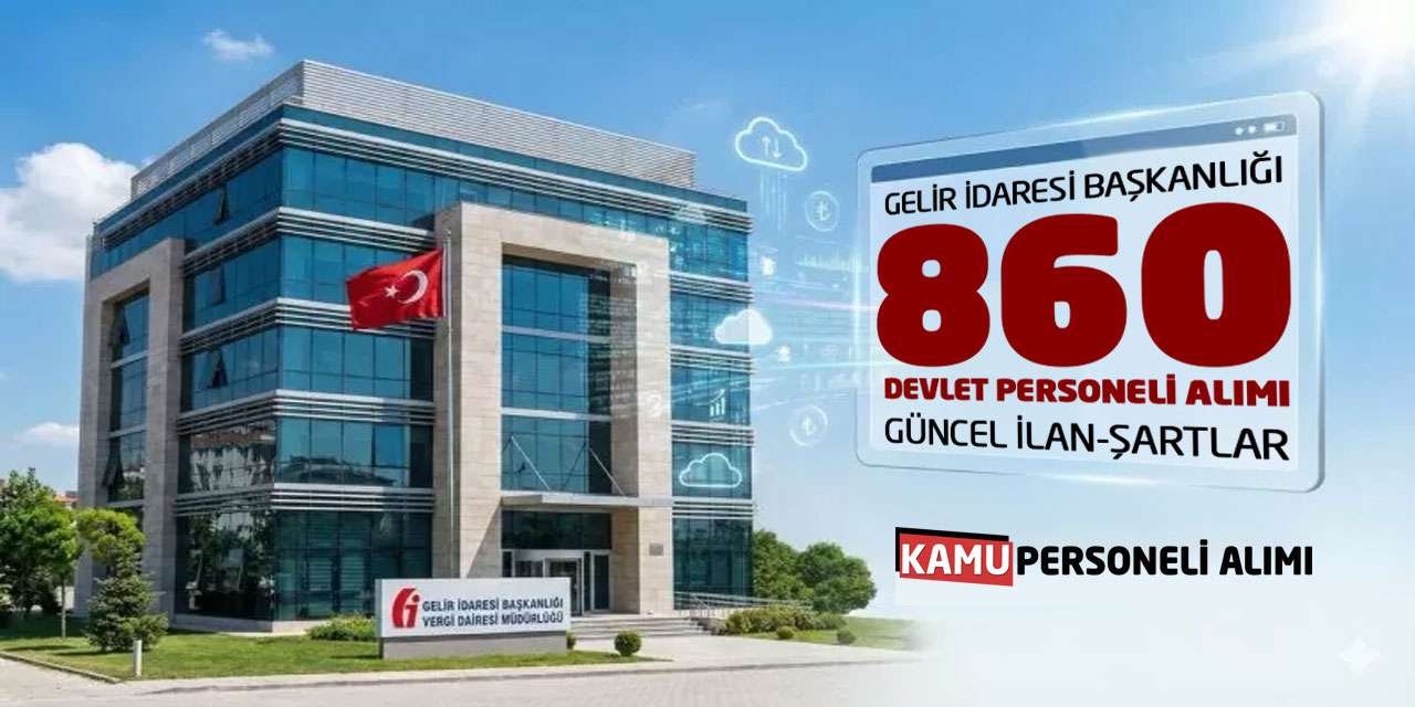 Gelir İdaresi Başkanlığı 860 Devlet Personeli Alımı: Güncel İlan-Şartlar