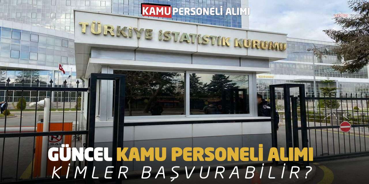 Türkiye İstatistik Kurumu Güncel Kamu Personeli Alımı! Kimler Başvurabilir?