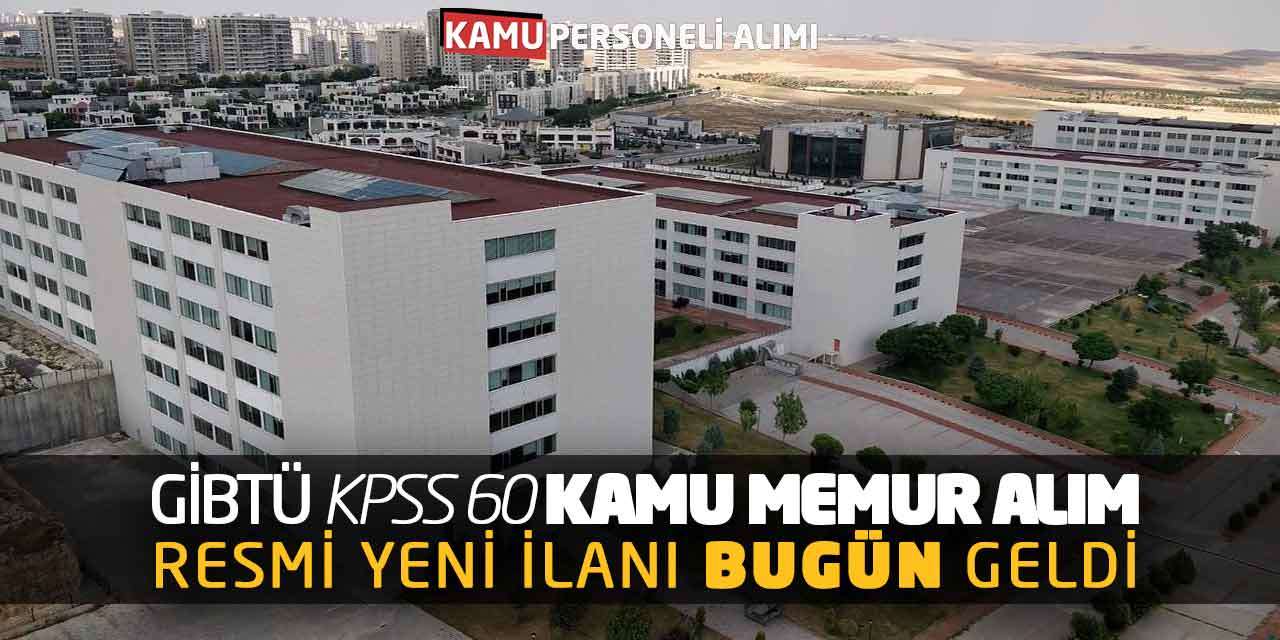 GİBTÜ KPSS 60 Puanla Kamu Memur Alım Resmi Yeni İlanı Bugün Geldi