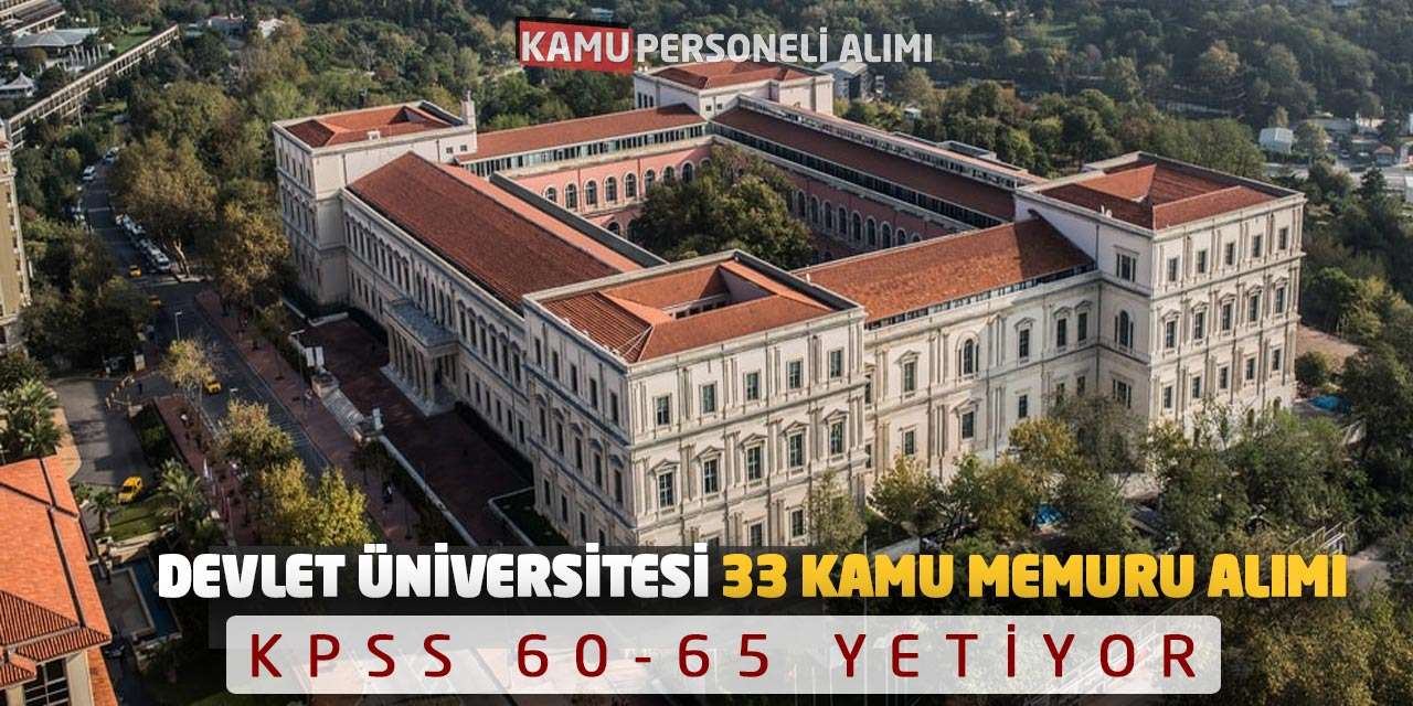 Devlet Üniversitesi 33 Kamu Memuru Alımı Yapıyor: KPSS 60-65 Yetiyor