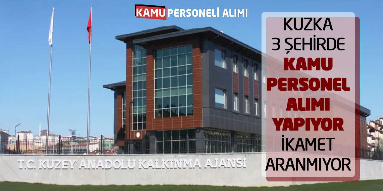 KUZKA 3 Şehirde Kamu Personel Alımı Yapıyor: İkamet Aranmıyor