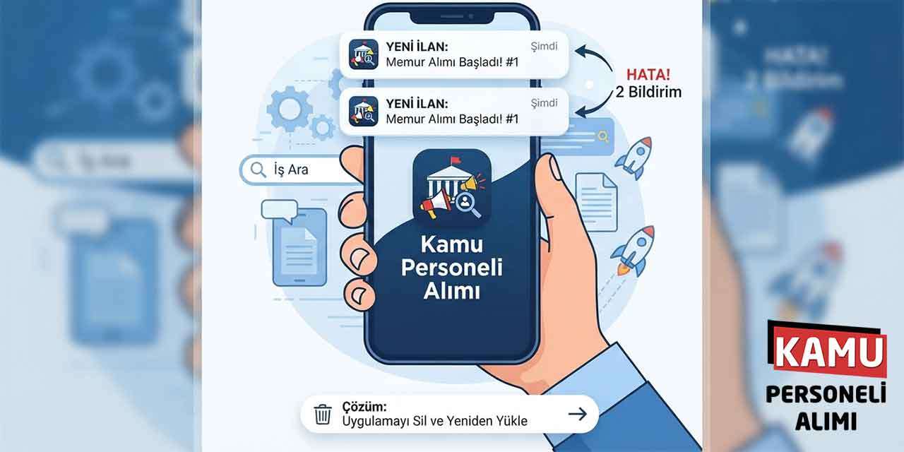 Kamu Personeli Alımı Mobil Uygulamasında Bildirim Hatası ve Çözüm Yolu